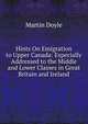 Hints On Emigration to Upper Canada: Especially Addressed to the Middle and Lower Classes in Great Britain and Ireland, Martin Doyle 