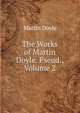 The Works of Martin Doyle. Pseud., Volume 2, Martin Doyle 