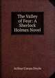 The Valley of Fear: A Sherlock Holmes Novel, Doyle Arthur Conan 