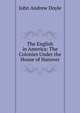 The English in America: The Colonies Under the House of Hanover, Doyle John Andrew 