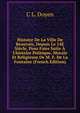 Histoire De La Ville De Beauvais, Depuis Le 14E Si?cle, Pour Faire Suite ? L'histoire Politique, Morale Et Religieuse De M. E. De La Fontaine (French Edition), C L. Doyen 