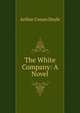 The White Company: A Novel, Doyle Arthur Conan 