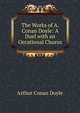 The Works of A. Conan Doyle: A Duel with an Occational Chorus, Doyle Arthur Conan 