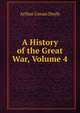 A History of the Great War, Volume 4, Doyle Arthur Conan 