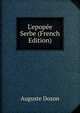 L'epop?e Serbe (French Edition), Auguste Dozon 