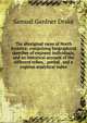 The aboriginal races of North America; comprising biographical sketches of eminent individuals, and an historical account of the different tribes, . period . and a copious analytical index, Samuel Gardner Drake 