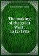 The making of the great West; 1512-1883, Drake, Samuel Adams 