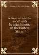 A treatise on the law of suits by attachment, in the United States, Charles D. 1811-1892 Drake 