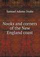 Nooks and corners of the New England coast, Drake, Samuel Adams 