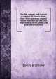 The life, voyages, and exploits of Admiral Sir Francis Drake, Knt.: With numerous original letters from him and the Lord High Admiral to the Queen and great officers of state ., John Barrow 