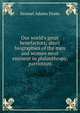 Our world's great benefactors; short biographies of the men and women most eminent in philanthropy, patriotism, Drake, Samuel Adams 