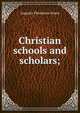 Christian schools and scholars;, Augusta Theodosia Drane 