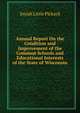 Annual Report On the Condition and Improvement of the Common Schools and Educational Interests of the State of Wisconsin, Josiah Little Pickard 