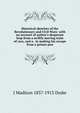 Historical sketches of the Revolutionary and Civil Wars: with an account of author's desperate leap from a swiftly moving train of cars, and a . in making his escape from a prison-pen, J Madison 1837-1913 Drake 