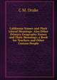 California Names and Their Literal Meanings: Also Other Primary Geography Names and Their Meanings; a Book for Teachers and Other Curious People, C M. Drake 