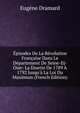 ?pisodes De La R?volution Fran?aise Dans Le D?partement De Seine-Et-Oise: La Disette De 1789 ? 1792 Jusqu'? La Loi Du Maximum (French Edition), Eugene Dramard 