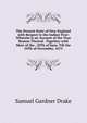 The Present State of New-England with Respect to the Indian Vvar: Wherein Is an Account of the True Reason Thereof . Together with Most of the . 20Th of June, Till the 10Th of November, 1675, Samuel Gardner Drake 