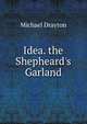 Idea. the Shepheard's Garland, Drayton Michael 