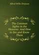 The Common Sights in the Heavens: And How to See and Know Them, Alfred Wilks Drayson 