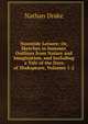 Noontide Leisure: Or, Sketches in Summer, Outlines from Nature and Imagination, and Including a Tale of the Days of Shakspeare, Volumes 1-2, Nathan Drake 