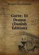 Gurre: Et Drama (Danish Edition), Drachmann Holger 