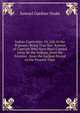 Indian Captivities: Or, Life in the Wigwam; Being True Nar- Ratives of Captives Who Have Been Carried Away Be the Indians, from the Frontier . from the Earliest Period to the Present Time, Samuel Gardner Drake 