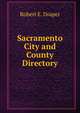 Sacramento City and County Directory, Robert E. Draper 