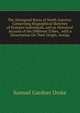 The Aboriginal Races of North America: Comprising Biographical Sketches of Eminent Individuals, and an Historical Account of the Different Tribes, . with a Dissertation On Their Origin, Antiqu, Samuel Gardner Drake 