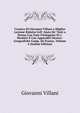 Cronica Di Giovanni Villani a Miglior Lezione Ridotta Coll' Ajuto De' Testi a Penna Con Note Filologiche Di I. Moutier E Con Appendici Storico-Geografiche Comp. Da France, Volume 4 (Italian Edition), Giovanni Villani 