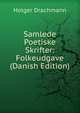 Samlede Poetiske Skrifter: Folkeudgave (Danish Edition), Drachmann Holger 