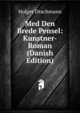 Med Den Brede Pensel: Kunstner-Roman (Danish Edition), Drachmann Holger 