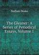 The Gleaner: A Series of Periodical Essays, Volume 1, Nathan Drake 