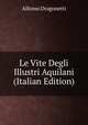 Le Vite Degli Illustri Aquilani (Italian Edition), Alfonso Dragonetti 