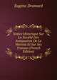 Notice Historique Sur La Societe Des Antiquaires De La Morinie Et Sur Ses Travaux (French Edition), Eugene Dramard 