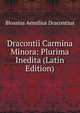 Dracontii Carmina Minora: Plurima Inedita (Latin Edition), Blossius Aemilius Dracontius 