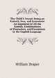 The Child'S Friend: Being an Entirely New, and Systematic Arrangement of All the Sounds, Combinations of Characters, and Exceptions in the English Language ., William Draper 