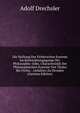 Die Stellung Des Fichte'schen Systems Im Entwickelungsgange Der Philosophie: Oder, Characteristik Der Philosophischen Systeme Von Thales Bis Fichte. . Gehalten Zu Dresden (German Edition), Adolf Drechsler 