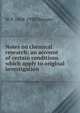 Notes on chemical research; an account of certain conditions which apply to original investigation, W P. 1868-1938 Dreaper 