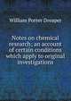Notes on chemical research; an account of certain conditions which apply to original investigations, William Porter Dreaper 