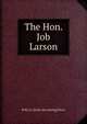 The Hon. Job Larson, Polly O. [from old catalog] Drew 