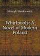 Whirlpools: A Novel of Modern Poland, Sienkiewicz Henryk 