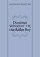 Dominus Vobiscum: Or, the Sailor Boy, Francis Browning D. Bickerstaffe- Drew 