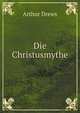 Die Christusmythe, Arthur Drews 