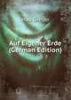 Auf Eigener Erde (German Edition), Max Dreyer 