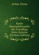 Kants Naturphilosophie Als Grundlage Seins Systems (German Edition), Arthur Drews 