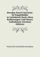 Dresden Sonst Und Jetzt: 50 Doppelbilder in Lichtdruck Nach Alten Radierungen Und Neuen Aufnahmen (German Edition), Verein Fur Geschichte Dresdens 