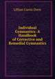 Individual Gymnastics: A Handbook of Corrective and Remedial Gymnastics, Lillian Curtis Drew 