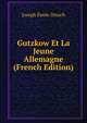 Gutzkow Et La Jeune Allemagne (French Edition), Joseph Emile Dresch 