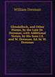 Glendalloch, and Other Poems, by the Late Dr. Drennan. with Additional Verses, by His Sons J.S. and W. Drennan. Ed. by W. Drennan, William Drennan 