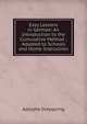Easy Lessons in German: An Introduction to the Cumulative Method ; Adapted to Schools and Home Instruction, Adolphe Dreyspring 